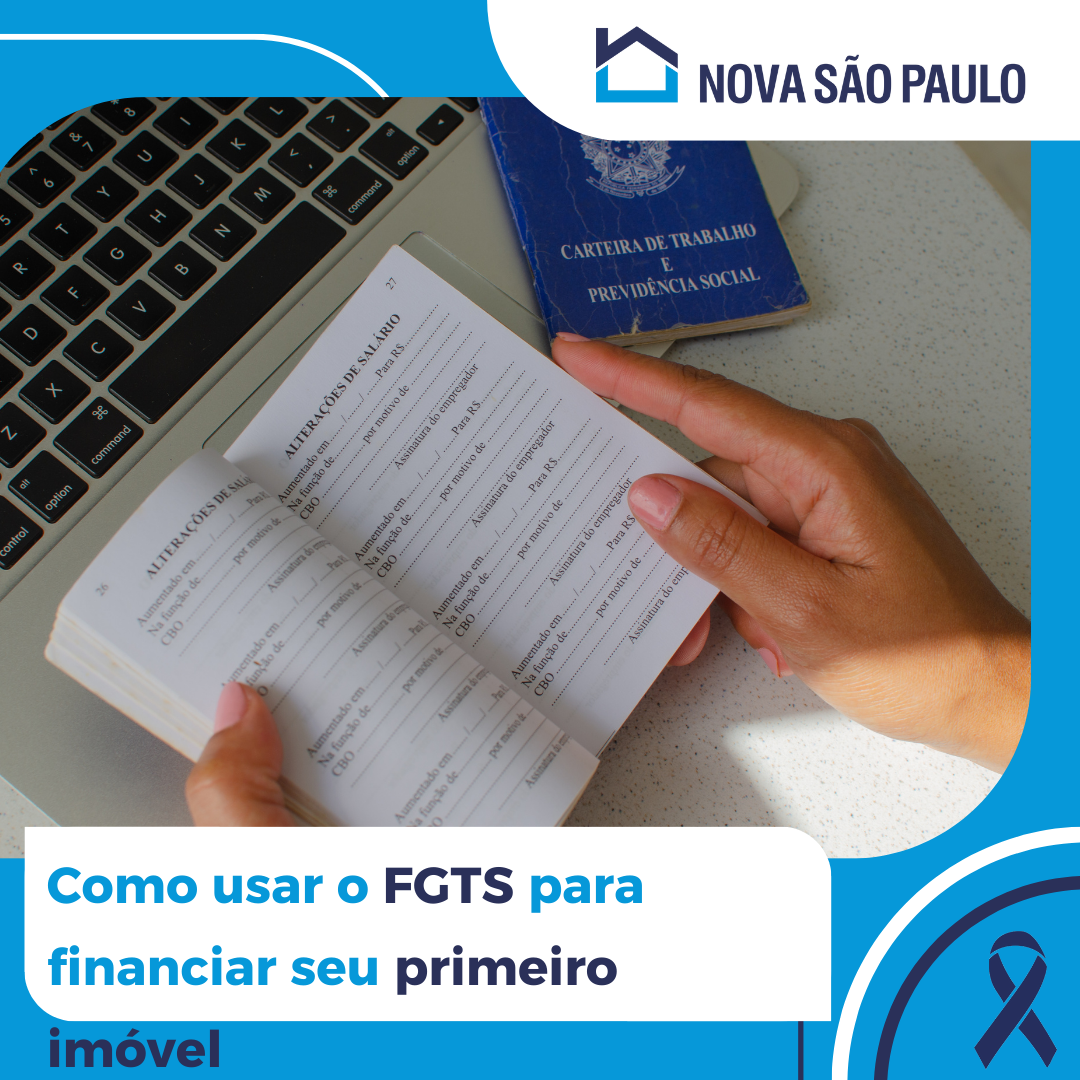 Como Usar o FGTS para Financiar Seu Primeiro Imóvel