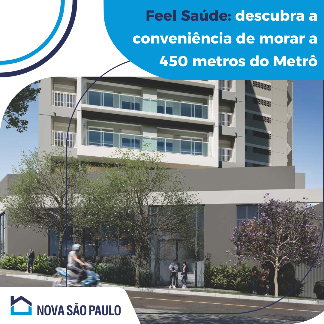 Feel Saúde: descubra a conveniência de morar a 450 metros do Metrô Saúde